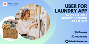Uber for Laundry App - Most Reliable Laundry Booking Platform